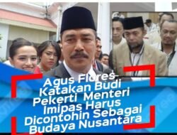 Agus Flores: Budi Pekerti Menteri Imipas Layak Dicontoh sebagai Budaya Nusantara