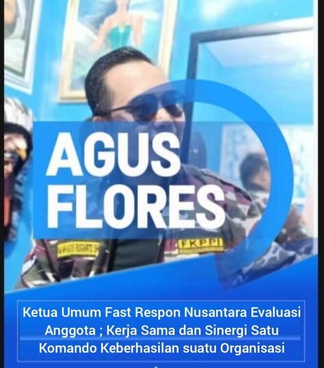 
 Ketua Umum Fast Respon Nusantara Evaluasi Anggota ; Kerja Sama dan Sinergi Satu Komando Keberhasilan Suatu Organisasi