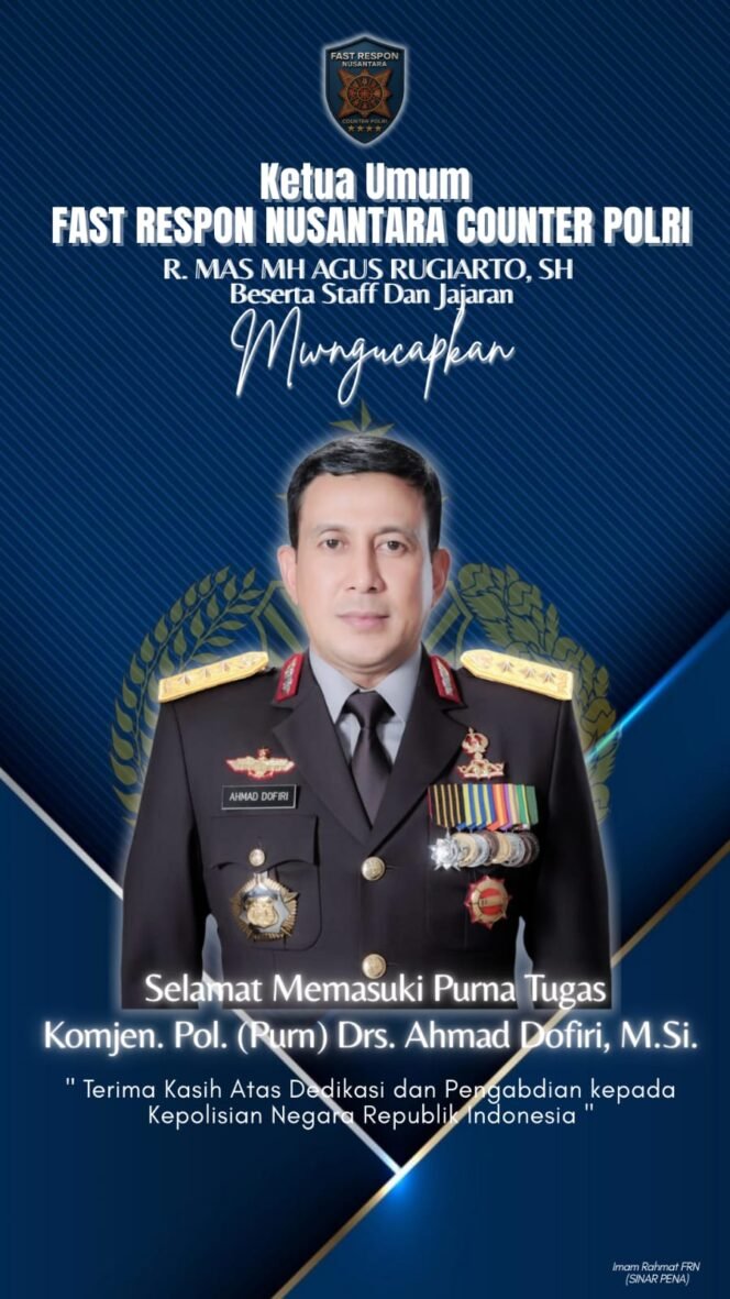 
 Fast Respon Nusantara Counter Polri Beri Apresiasi atas Purna Tugas Komjen. Pol. (Purn) Drs. Ahmad Dofiri, M.Si.