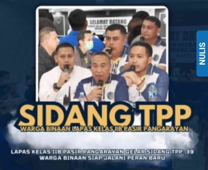 
 Lapas Kelas, llB Pasir Pengarayan Gelar Sidang TPP 39 Warga Binaan ,Siap Jalani Peran Baru