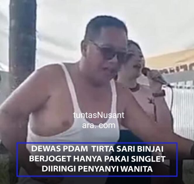 
 Viral! Dewas PDAM Tirta Sari Binjai Berjoget Hanya Pakai Singlet, Publik Soroti Etika Pejabat Daerah