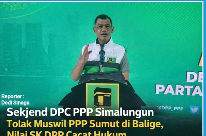 
 Hendra Sukmana Sinaga Sekjend DPC PPP Simalungun Tolak Muswil PPP Sumut di Balige, Nilai SK DPP Cacat Hukum