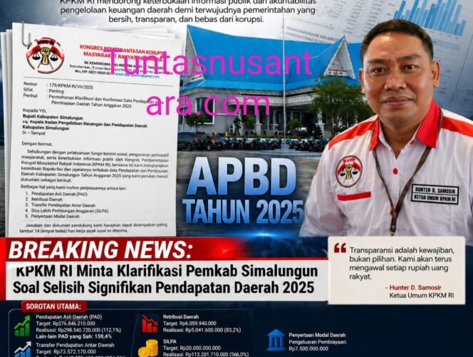 
 BREAKING NEWS: KPKM RI Minta Klarifikasi Pemkab Simalungun Soal Selisih Signifikan Pendapatan Daerah 2025