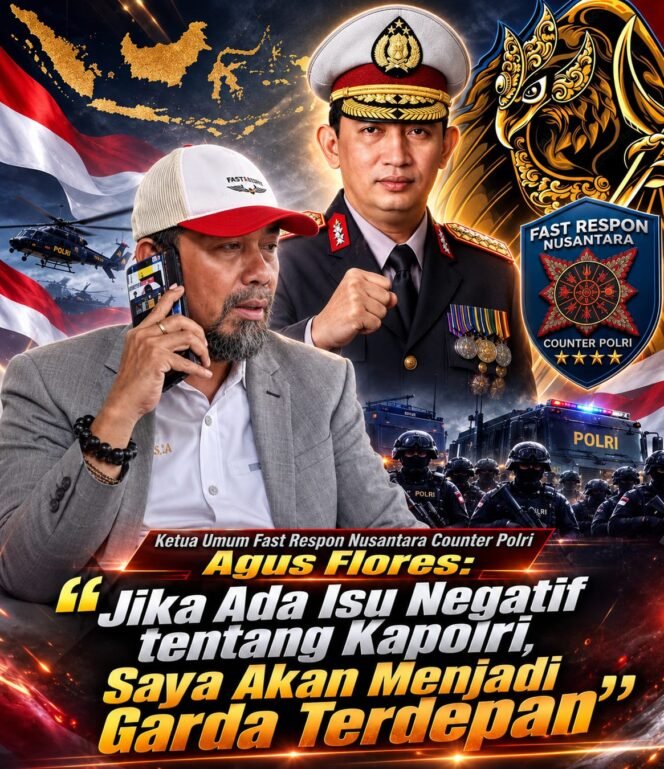 
 Ketua Umum Fast Respon Nusantara Counter Polri Agus Flores: “Jika Ada Isu Negatif tentang Kapolri, Saya Akan Menjadi Garda Terdepan