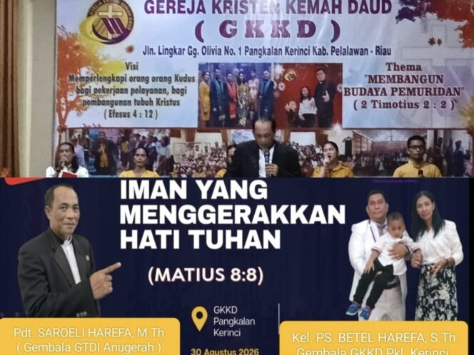 
 Ibadah Raya GKKD Pangkalan Kerinci, Iman yang Menggerakkan Hati Tuhan